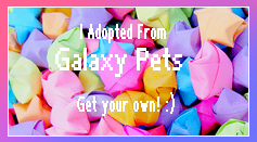 A banner that says "I adopted from Galaxy Pets, Get your own! :)"